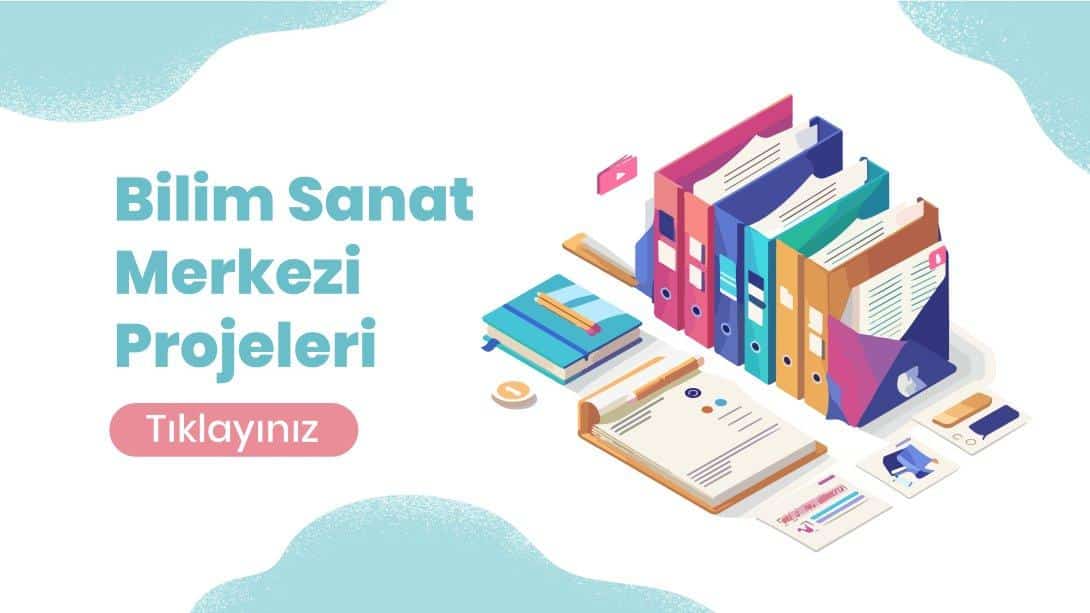 Bilim Sanat Merkezi Projeleri